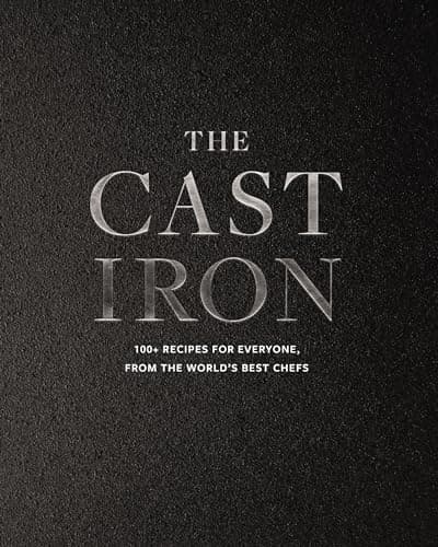 Cover of The Cast Iron: 100+ Recipes From the World’s Best Chefs