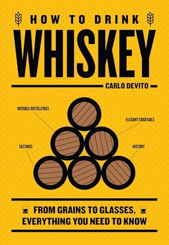 Cover of How to Drink Whiskey: From Grains to Glasses, Everything You Need to Know