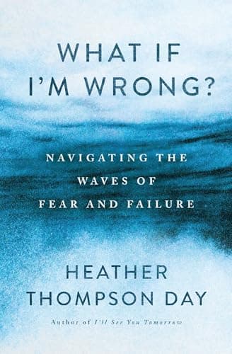 Cover of What If I'm Wrong? Navigating the Waves of Fear and Failure