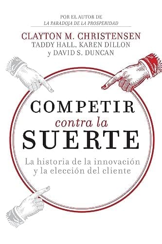 Cover of Competir Contra la Suerte: La Historia de la Innovación y la Elección del Cliente