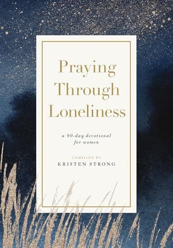 Cover of Praying Through Loneliness: A 90-Day Devotional for Women