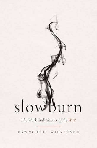 Cover of Slow Burn: The Work and Wonder of the Wait