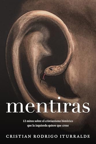 Cover of Mentiras: 12 Mitos Sobre El Cristianismo Histórico Que La Izquierda Quiere Que Creas
