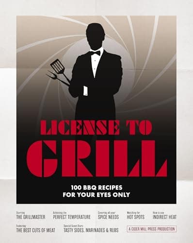 Cover of License to Grill: 100 BBQ Recipes for Your Eyes Only