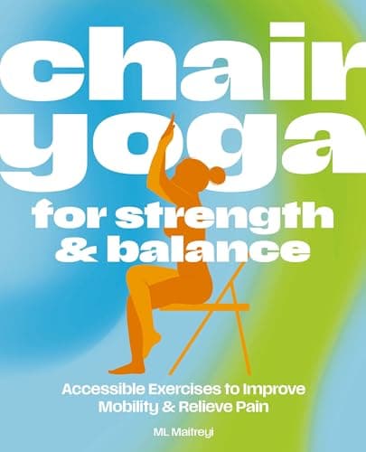 Cover of Chair Yoga for Strength and Balance: Accessible Exercises to Improve Mobility and Relieve Pain