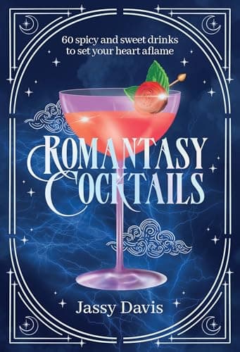 Cover of Romantasy Cocktails: 60 Spicy and Sweet Cocktails to Fall For