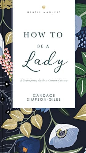 Cover of How to Be a Lady: A Contemporary Guide to Common Courtesy (GentleManners Series)