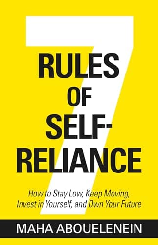 Cover of 7 Rules of Self-Reliance: How to Stay Low, Keep Moving, Invest in Yourself, and Own Your Future