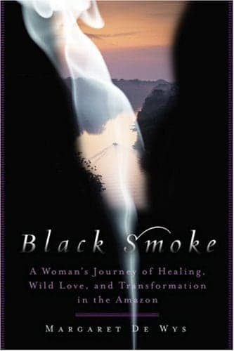 Cover of Black Smoke: A Woman's Journey of Healing, Wild Love, and Transformation in the Amazon
