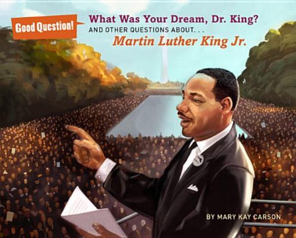 Cover of What Was Your Dream, Dr. King?: And Other Questions About... Martin Luther King Jr. (Good Question!)