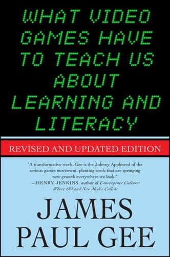 Cover of What Video Games Have to Teach Us About Learning and Literacy. Second Edition: Revised and Updated Edition