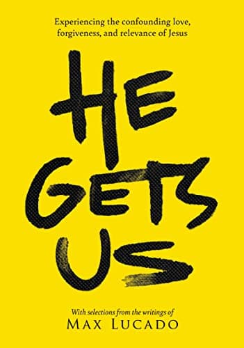 Cover of He Gets Us: Experiencing the Confounding Love, Forgiveness, and Relevance of Jesus