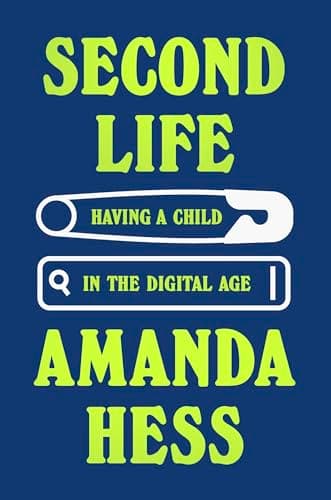 Cover of Second Life: Having a Child in the Digital Age