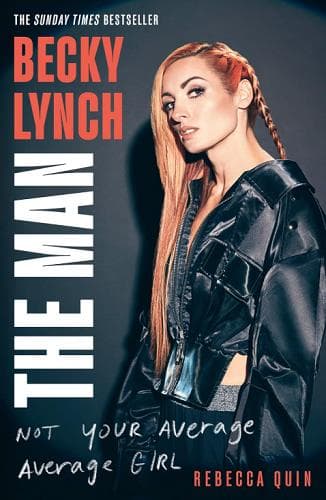 Cover of Becky Lynch: The Man: Not Your Average Average Girl