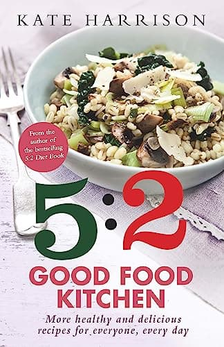 Cover of 5:2 Good Food Kitchen: More Healthy and Delicious Recipes for Everyone, Everyday