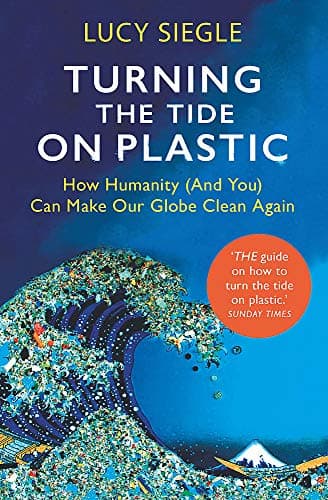 Cover of Turning the Tide on Plastic: How Humanity (and You) Can Make Our Globe Clean Again