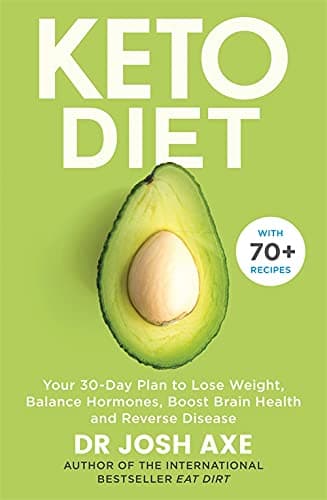 Cover of The Keto Diet: Your 30-day Plan to Lose Weight, Balance Hormones, Boost Brain Health and Reverse Disease