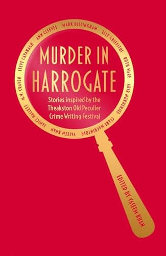 Cover of Murder in Harrogate: Stories Inspired by the Theakston Old Peculier Crime Writing Festival
