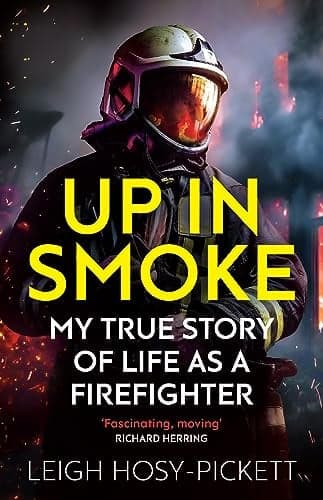 Cover of Up In Smoke: My True Story of Life as a Firefighter