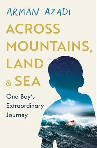 Cover of Across Mountains, Land and Sea: One Boy’s Extraordinary Journey