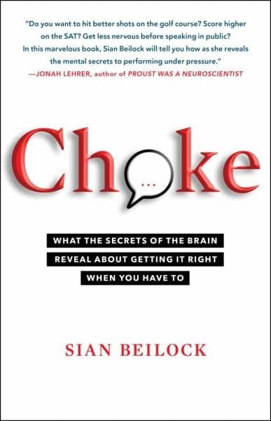 Cover of Choke: What the Secrets of the Brain Reveal About Getting It Right When You Have To