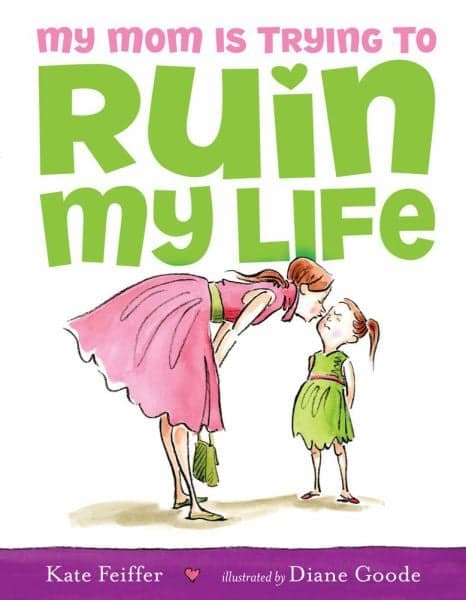 Cover of My Mom Is Trying to Ruin My Life