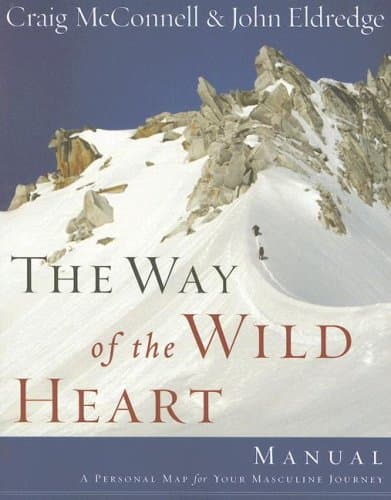 Cover of The Way of the Wild Heart Manual: A Personal Map for Your Masculine Journey
