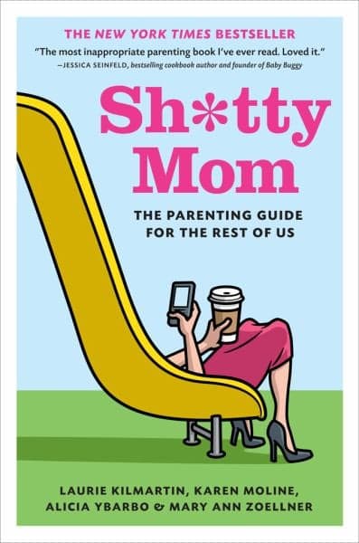 Cover of Sh*tty Mom: The Parenting Guide for the Rest of Us