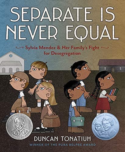 Cover of Separate Is Never Equal: Sylvia Mendez and Her Family’s Fight for Desegregation