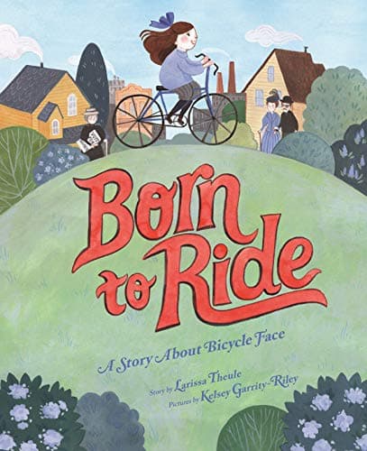 Cover of Born to Ride: A Story About Bicycle Face