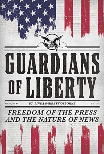 Cover of Guardians of Liberty: Freedom of the Press and the Nature of News