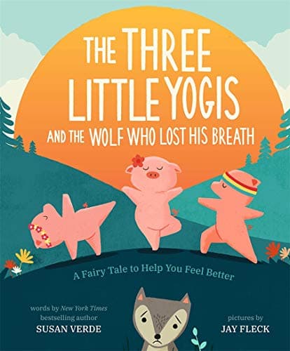 Cover of The Three Little Yogis and the Wolf Who Lost His Breath: A Fairy Tale to Help You Feel Better