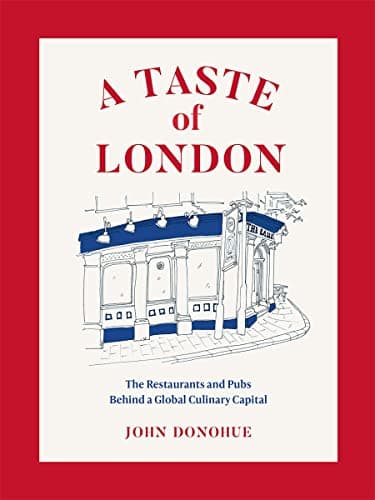 Cover of A Taste of London: The Restaurants and Pubs Behind a Global Culinary Capital