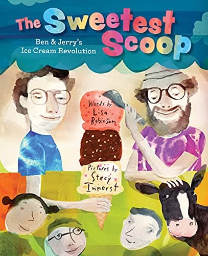 Cover of The Sweetest Scoop: Ben & Jerry's Ice Cream Revolution