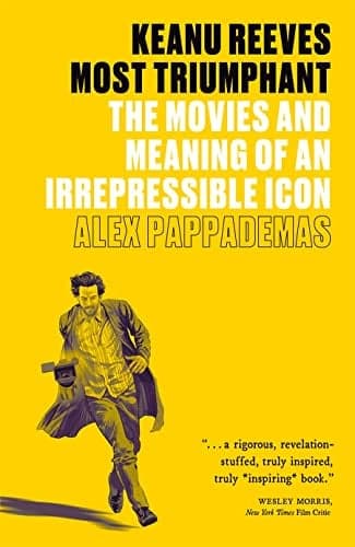 Cover of Keanu Reeves: Most Triumphant: The Movies and Meaning of an Irrepressible Icon