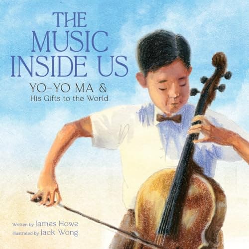 Cover of The Music Inside Us: Yo-Yo Ma and His Gifts to the World
