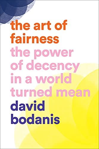 Cover of The Art of Fairness: The Power of Decency in a World Turned Mean