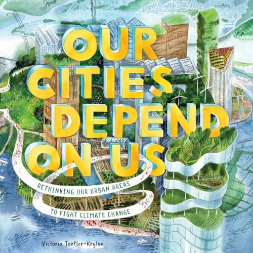 Cover of Our Cities Depend on Us: Rethinking Our Urban Areas to Fight Climate Change