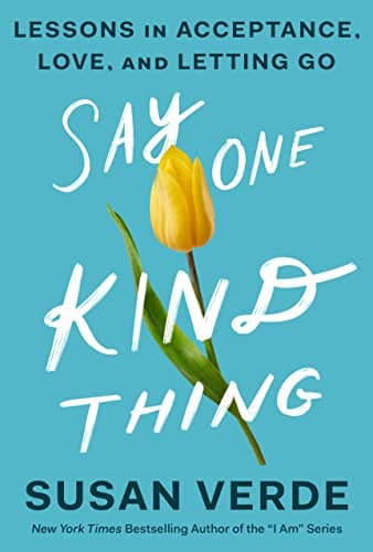 Cover of Say One Kind Thing: Lessons in Acceptance, Love, and Letting Go