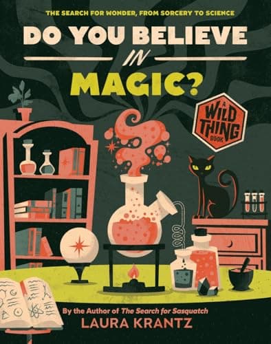 Cover of Do You Believe In Magic? The Search for Wonder, From Sorcery to Science (Wild Thing, Bk. 3)
