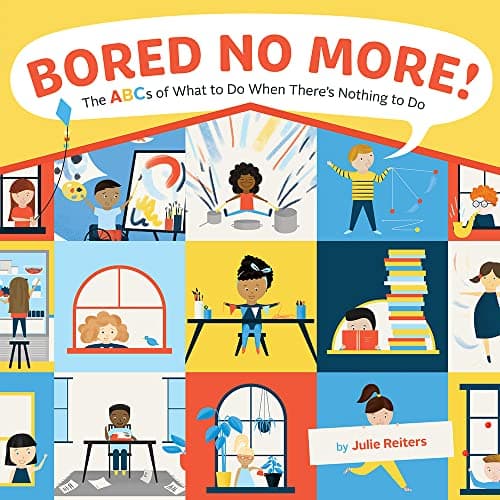 Cover of Bored No More! The ABCs of What to Do When There's Nothing to Do