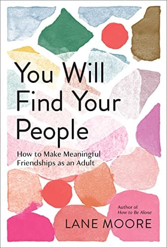 Cover of You Will Find Your People: How to Make Meaningful Friendships as an Adult