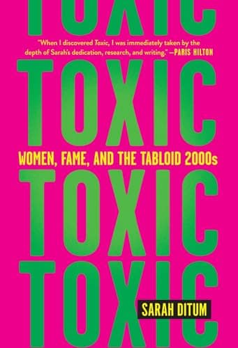 Cover of Toxic: Women, Fame, and the Tabloid 2000s