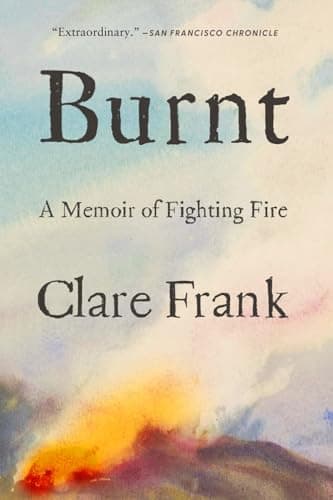 Cover of Burnt: A Memoir of Fighting Fire