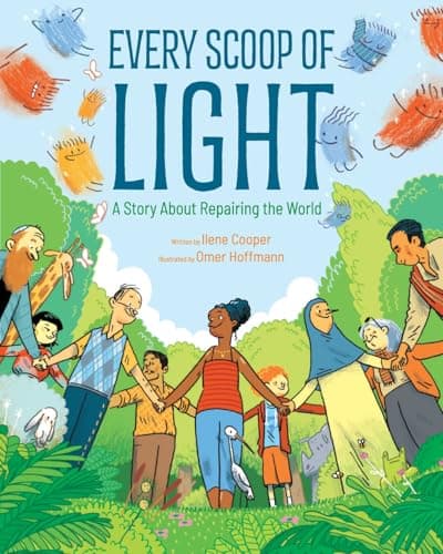 Cover of Every Scoop of Light: A Story About Repairing the World