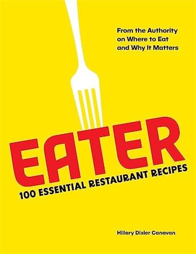 Cover of Eater: 100 Essential Restaurant Recipes