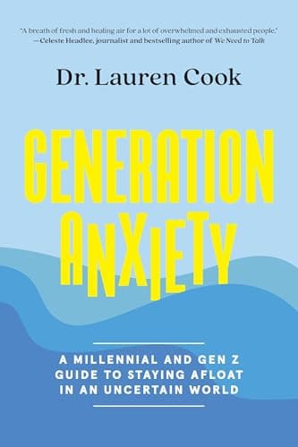 Cover of Generation Anxiety: A Millennial and Gen Z Guide to Staying Afloat in an Uncertain World