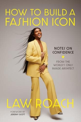Cover of How to Build a Fashion Icon: Notes on Confidence From the World’s Only Image Architect