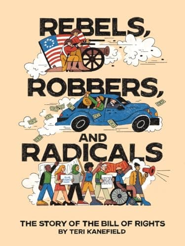 Cover of Rebels, Robbers, and Radicals: The Story of the Bill of Rights