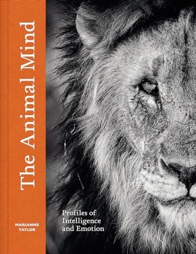 Cover of The Animal Mind: Profiles of Intelligence and Emotion